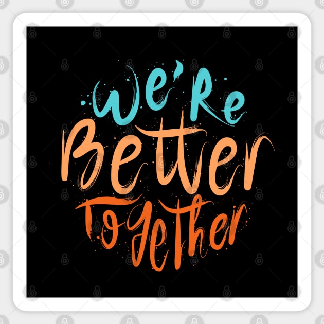 We're Better Together Sticker by Distrowlinc